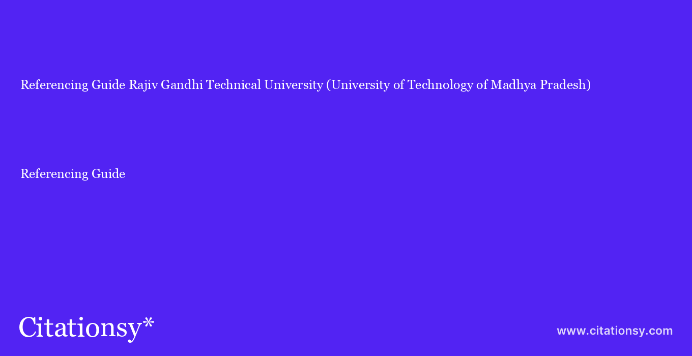 Referencing Guide: Rajiv Gandhi Technical University (University of Technology of Madhya Pradesh)
